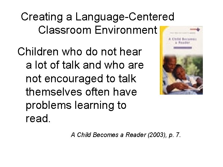 Creating a Language-Centered Classroom Environment Children who do not hear a lot of talk