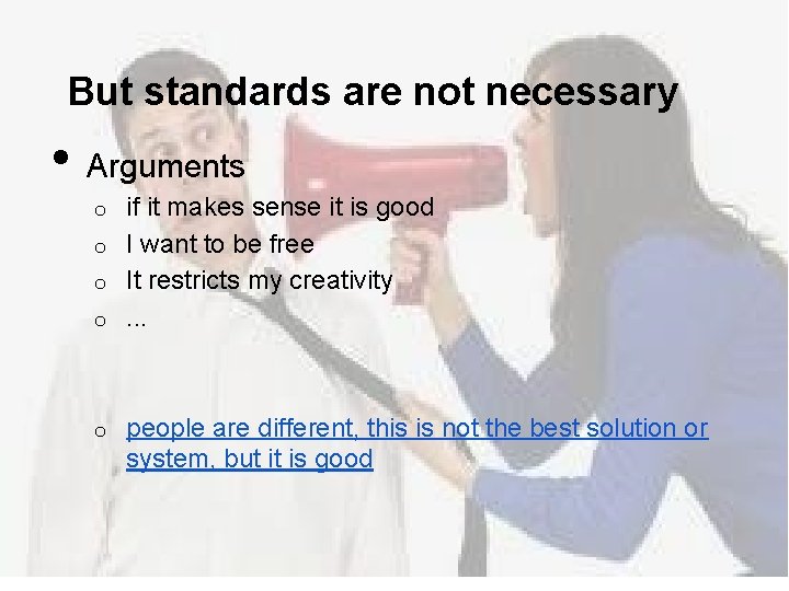 But standards are not necessary • Arguments if it makes sense it is good