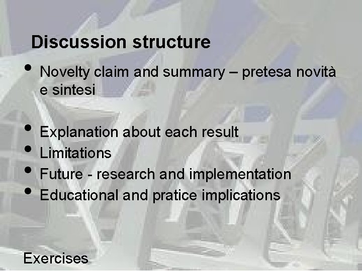 Discussion structure • • • Novelty claim and summary – pretesa novità e sintesi
