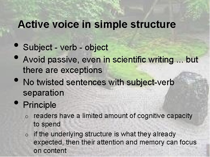 Active voice in simple structure • • Subject - verb - object Avoid passive,