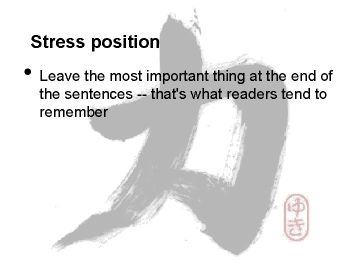 Stress position • Leave the most important thing at the end of the sentences