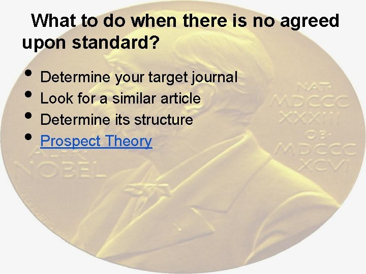 What to do when there is no agreed upon standard? • • Determine your