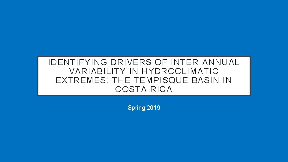 IDENTIFYING DRIVERS OF INTER-ANNUAL VARIABILITY IN HYDROCLIMATIC EXTREMES: THE TEMPISQUE BASIN IN COSTA RICA