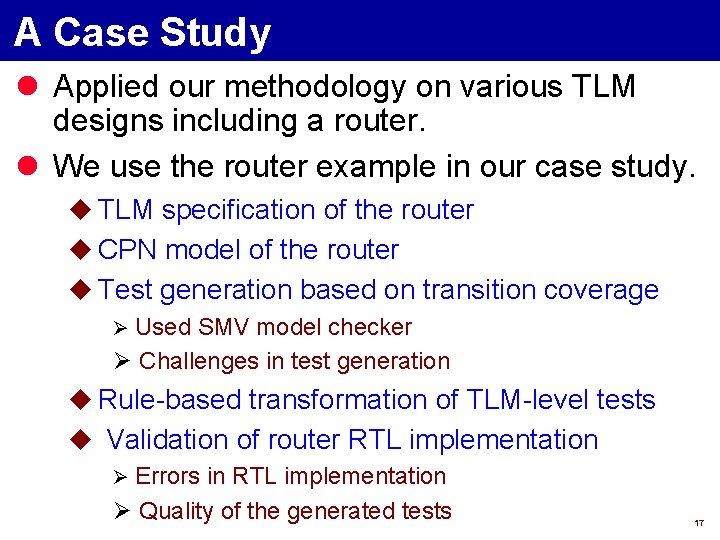 A Case Study l Applied our methodology on various TLM designs including a router.