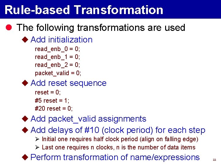 Rule-based Transformation l The following transformations are used u Add initialization read_enb_0 = 0;