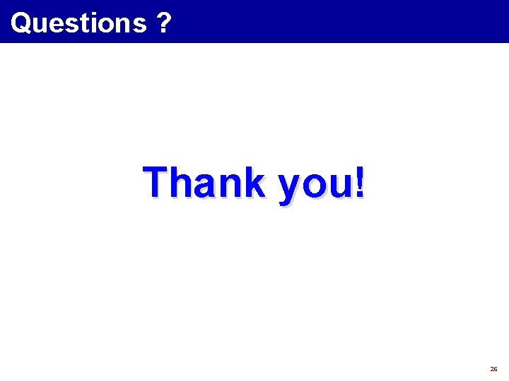 Questions ? Thank you! 26 