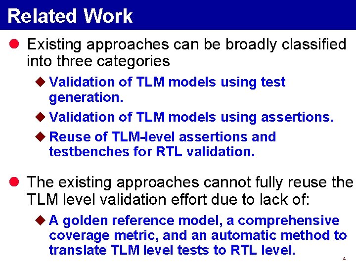 Related Work l Existing approaches can be broadly classified into three categories u Validation