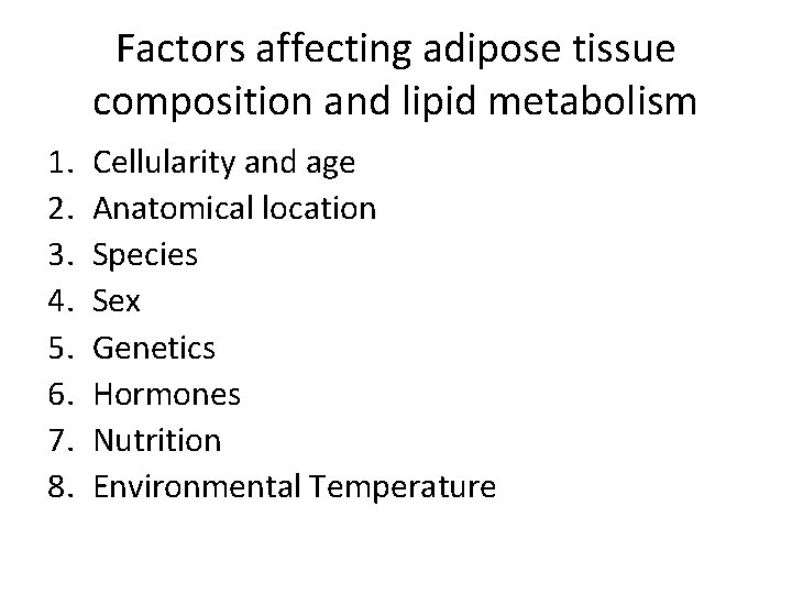 Factors affecting adipose tissue composition and lipid metabolism 1. 2. 3. 4. 5. 6.