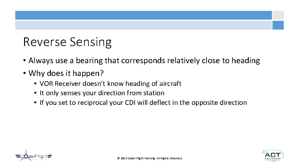 Reverse Sensing • Always use a bearing that corresponds relatively close to heading •