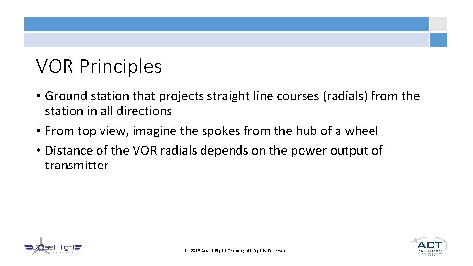 VOR Principles • Ground station that projects straight line courses (radials) from the station