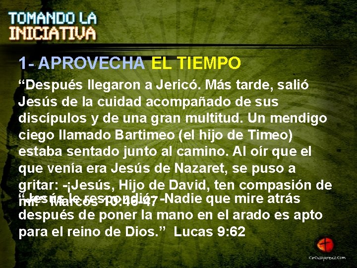 1 - APROVECHA EL TIEMPO “Después llegaron a Jericó. Más tarde, salió Jesús de