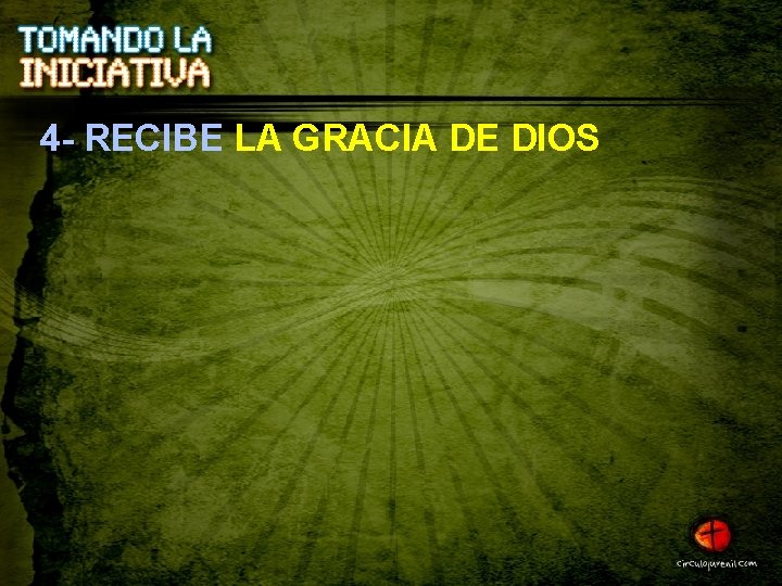 4 - RECIBE LA GRACIA DE DIOS 