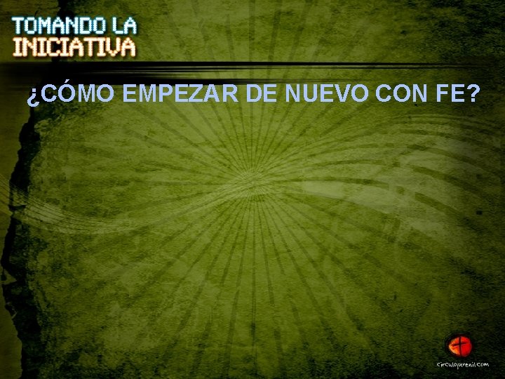 ¿CÓMO EMPEZAR DE NUEVO CON FE? 