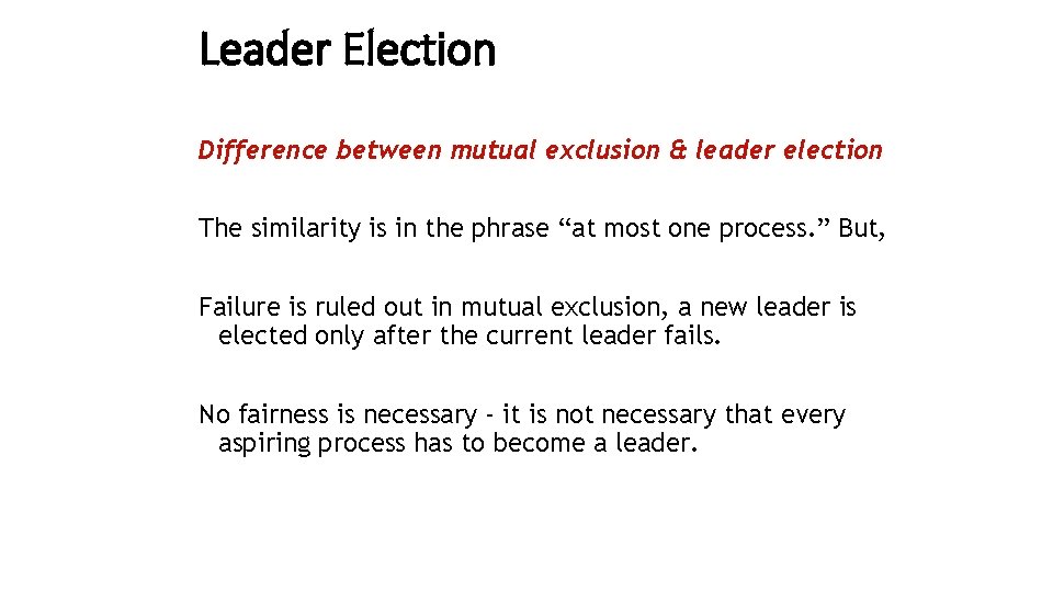 Leader Election Difference between mutual exclusion & leader election The similarity is in the