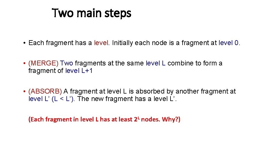 Two main steps • Each fragment has a level. Initially each node is a