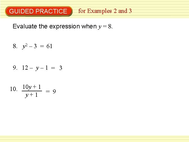 GUIDED PRACTICE for Examples 2 and 3 Evaluate the expression when y = 8.