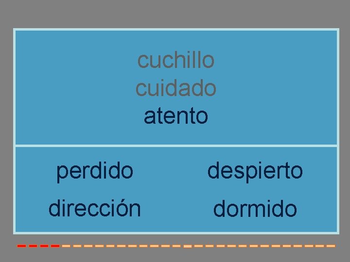 cuchillo cuidado atento perdido despierto dirección dormido 