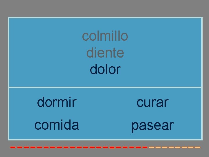 colmillo diente dolor dormir curar comida pasear 