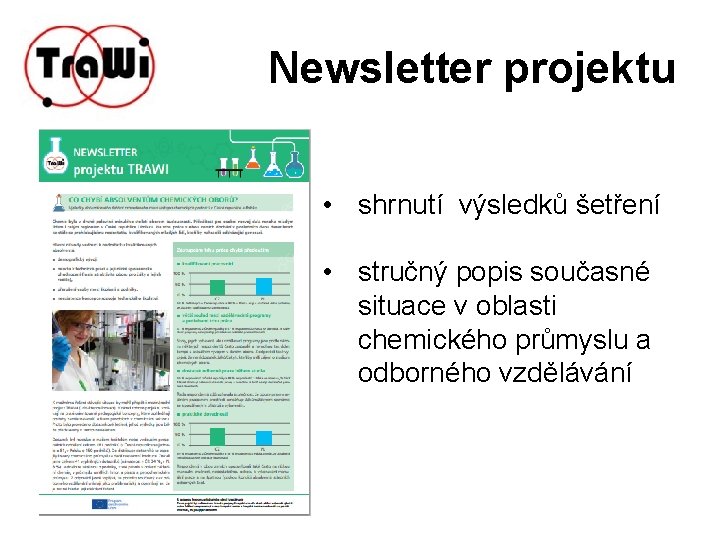 Newsletter projektu • shrnutí výsledků šetření • stručný popis současné situace v oblasti chemického