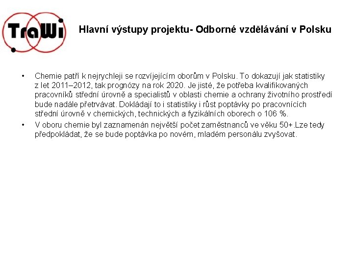 Hlavní výstupy projektu- Odborné vzdělávání v Polsku • • Chemie patří k nejrychleji se