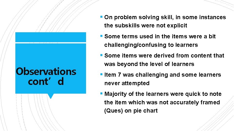 § On problem solving skill, in some instances the subskills were not explicit §