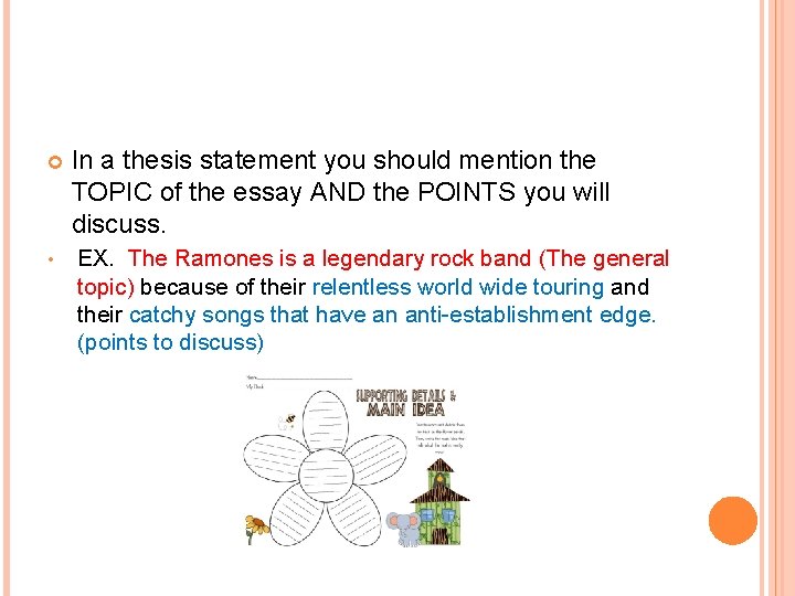  • In a thesis statement you should mention the TOPIC of the essay