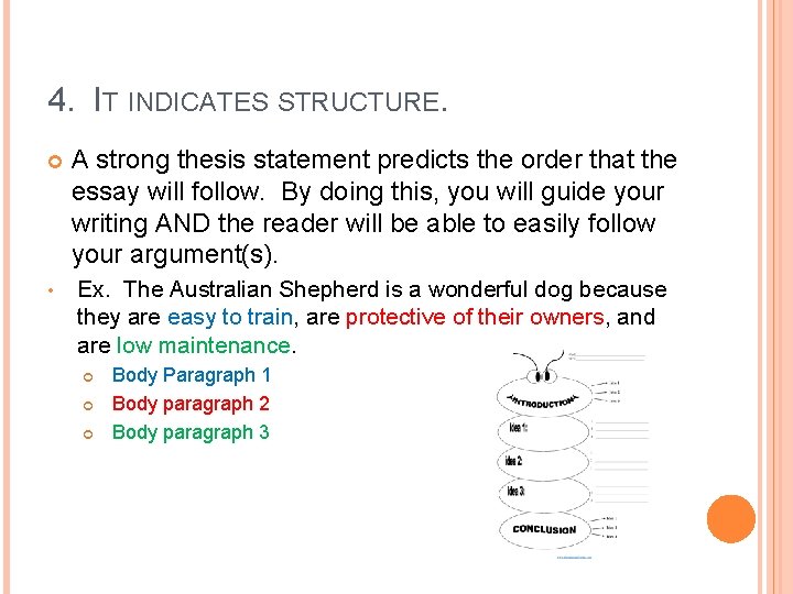 4. IT INDICATES STRUCTURE. A strong thesis statement predicts the order that the essay