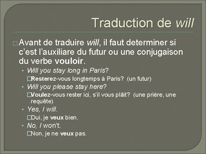 Traduction de will � Avant de traduire will, il faut determiner si c’est l’auxiliare