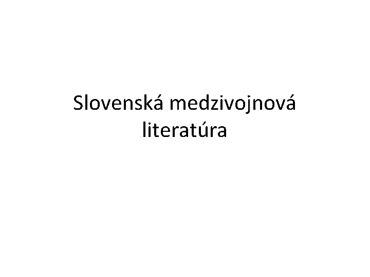 Slovenská medzivojnová literatúra 