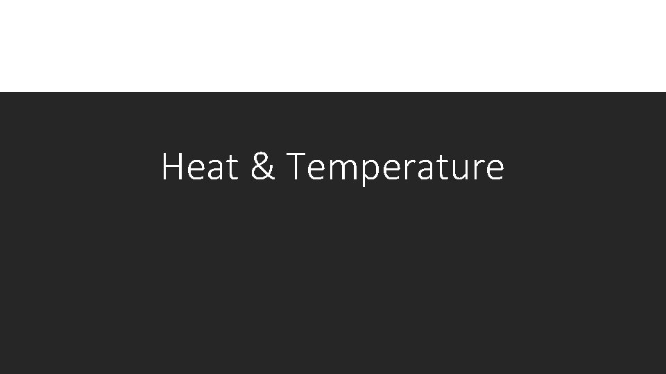Heat & Temperature 