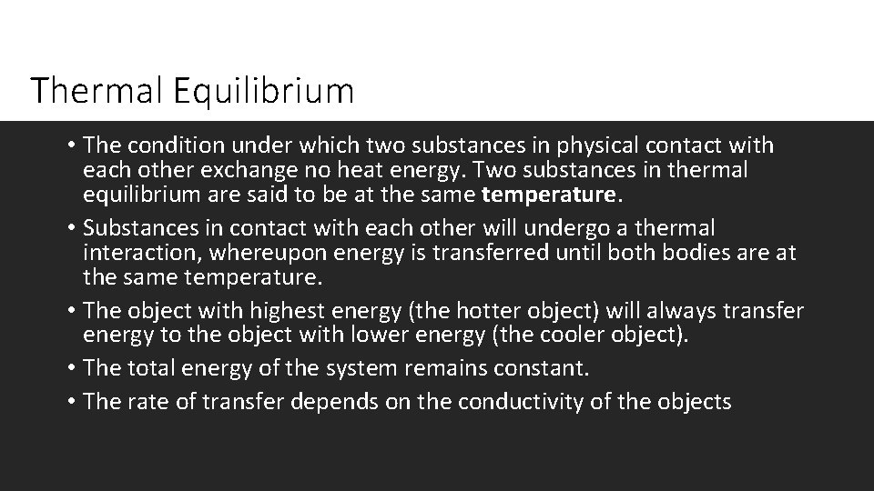 Thermal Equilibrium • The condition under which two substances in physical contact with each