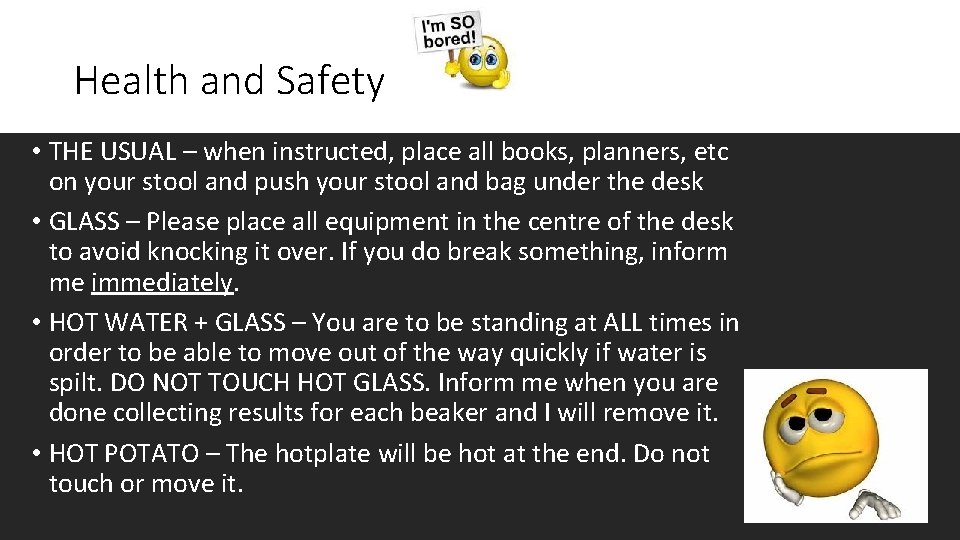 Health and Safety • THE USUAL – when instructed, place all books, planners, etc