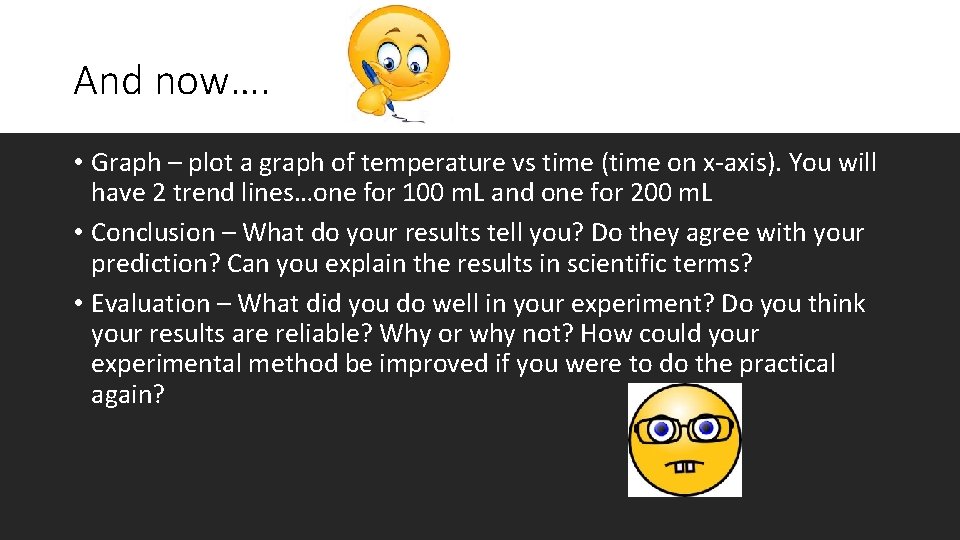 And now…. • Graph – plot a graph of temperature vs time (time on