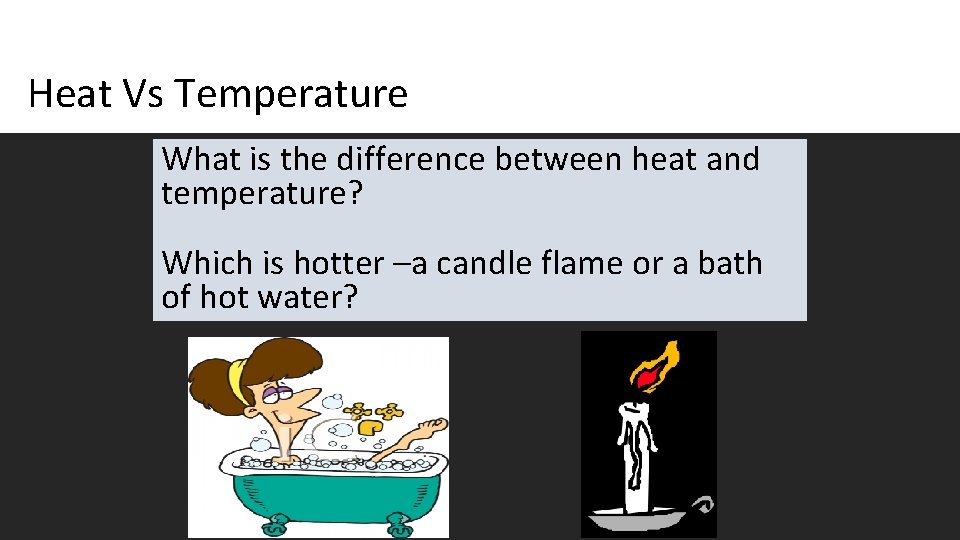 Heat Temperature Heat Vs & Temperature What is the difference between heat and temperature?