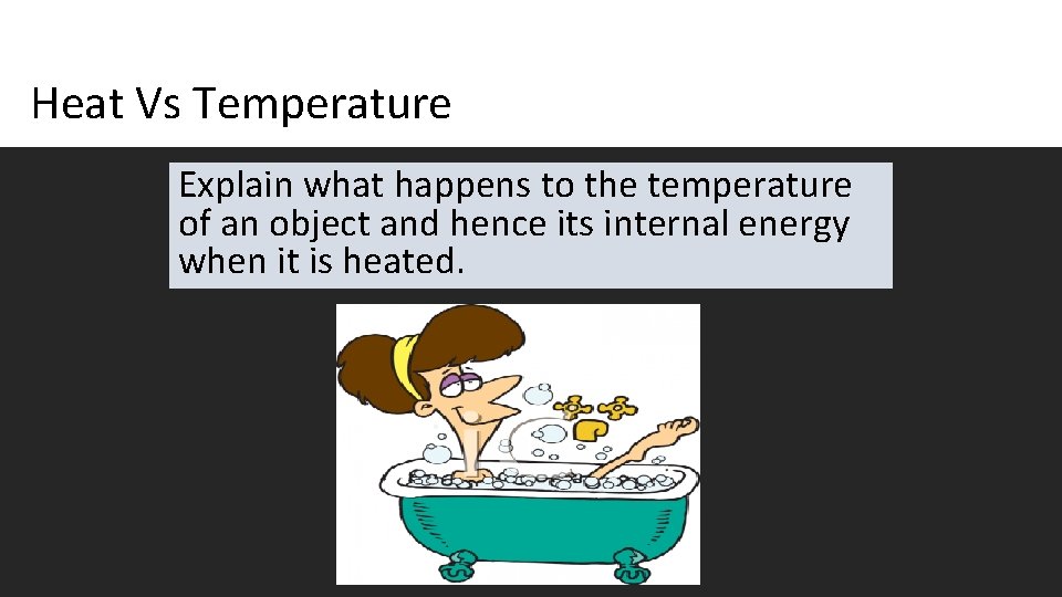 Heating an object Heat Vs Temperature Explain what happens to the temperature of an