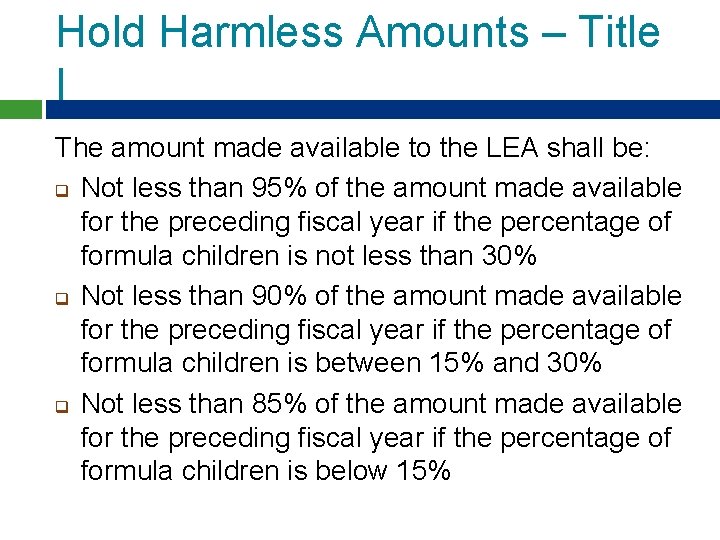 Hold Harmless Amounts – Title I The amount made available to the LEA shall