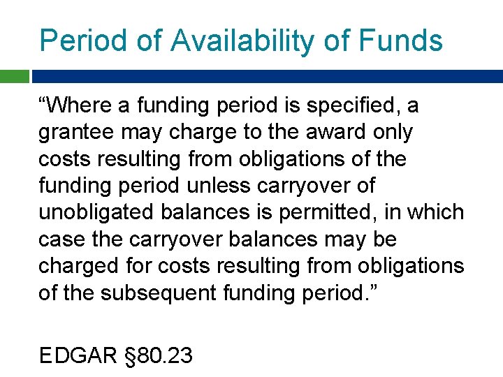 Period of Availability of Funds “Where a funding period is specified, a grantee may