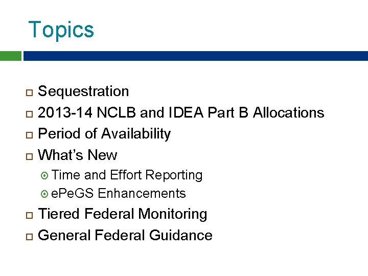 Topics Sequestration 2013 -14 NCLB and IDEA Part B Allocations Period of Availability What’s