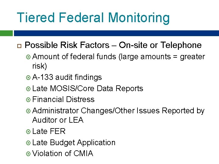 Tiered Federal Monitoring Possible Risk Factors – On-site or Telephone Amount of federal funds