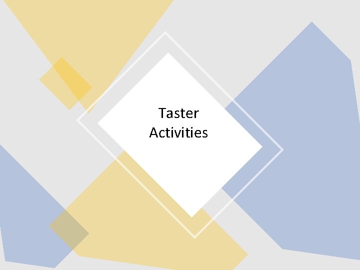 Taster Activities 