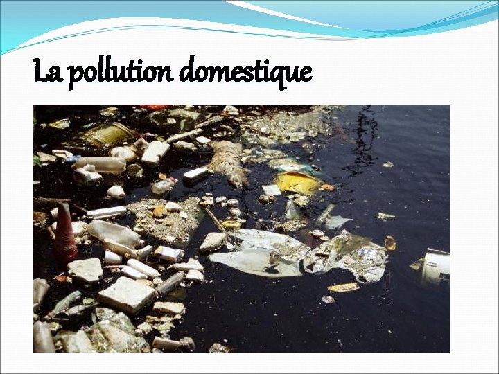 La pollution domestique 