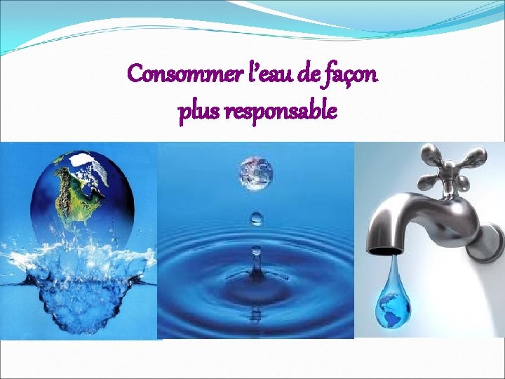 Consommer l’eau de façon plus responsable 