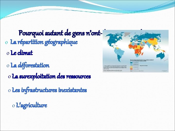 Pourquoi autant de gens n’ont-ils pas accès à l’eau? o La répartition géographique o