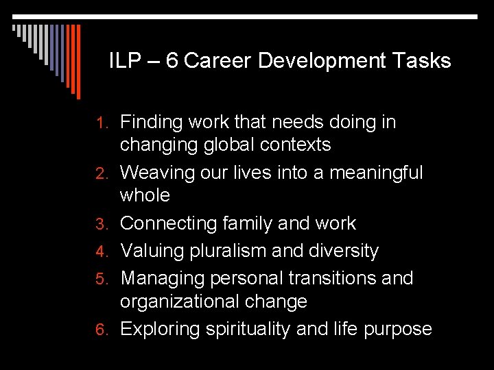 ILP – 6 Career Development Tasks 1. Finding work that needs doing in 2.