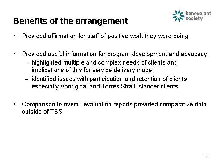 Benefits of the arrangement • Provided affirmation for staff of positive work they were Benefits of the arrangement • Provided affirmation for staff of positive work they were