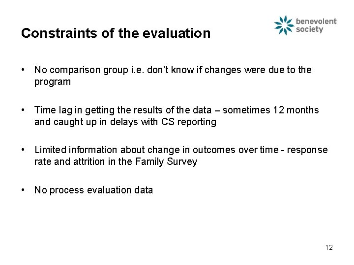 Constraints of the evaluation • No comparison group i. e. don’t know if changes Constraints of the evaluation • No comparison group i. e. don’t know if changes