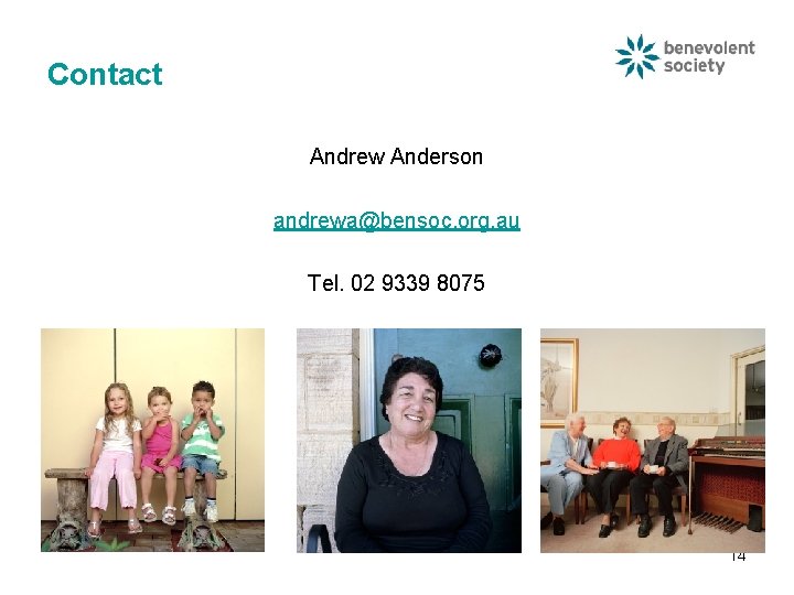 Contact Andrew Anderson andrewa@bensoc. org. au Tel. 02 9339 8075 14 Contact Andrew Anderson andrewa@bensoc. org. au Tel. 02 9339 8075 14