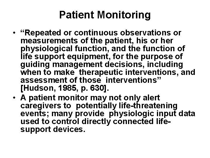 Patient Monitoring • “Repeated or continuous observations or measurements of the patient, his or