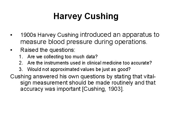 Harvey Cushing • • 1900 s Harvey Cushing introduced an apparatus to measure blood