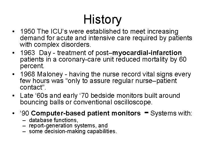 History • 1950 The ICU’s were established to meet increasing demand for acute and